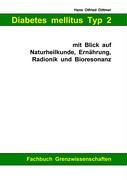 Diabetes mellitus Typ 2 mit Blick auf Naturheilkunde, Ernährung, Radionik und Bioresonanz