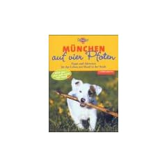 Auf vier Pfoten. M�nchen. Tipps und Adressen f�r das Leben mit Hund in der Stadt