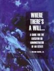 Where There's a Will: A Guide for the Executor or Administrator of the Estate of a Decedent
