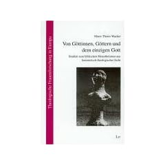 Von G�ttinnen, G�ttern und dem einzigen Gott