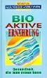 Bioaktive Ern�hrung. Gesundheit, die man essen kann.