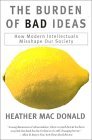 NEW!! The Burden of Bad Ideas: How Modern Intellectuals Misshape Our Society