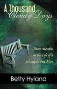 A Thousand Cloudy Days: Three Months in the Life of a Schizophrenic Man