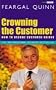 Crowning the Customer: How to Become Customer-driven