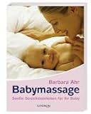 Babymassage: Sanfte Streicheleinheiten fuer ihr Baby