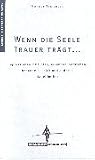 Produkt-Bild: Wenn die Seele Trauer tr&auml;gt: Depressionen mitf&uuml;hlen, erkennen, verstehen, behandeln - sich und anderen dabei helfen