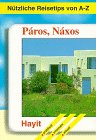 N&uuml;tzliche Reisetips von A- Z - Paros, Naxos - Mit Ausfl&uuml;gen nach Mykonos, Delos und Athen - Klaus B&ouml;tig