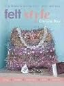 Felt Style: 35 Fashionable Accessories to Create and Wear