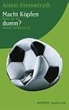 Macht Köpfen dumm? Neues aus  der Fussball-Feldforschung