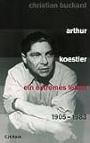 Image de Arthur Koestler: Ein extremes Leben 1905-1983