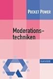Moderationstechniken. Werkzeuge fuer die Teamarbeit-