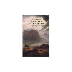 Scottish Fantasy Literature: A Critical Survey