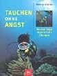 Tauchen ohne Angst. Mental-Tipps. Atemtechnik. �bungen