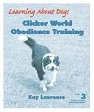 Clicker World Obedience Training (Clicker Trainers Specialised Recipes, Level 3)