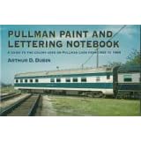 Pullman Paint and Lettering Notebook: A Guide to the Colors Used on Pullman Cars Form 1933 to 1969 (Railroad Reference Series)