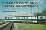 Pullman Paint and Lettering Notebook: A Guide to the Colors Used on Pullman Cars from 1933-1969 (Railroad Reference Series)