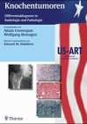 Knochentumoren. Differentialdiagnostik in Radiologie und Pathologie