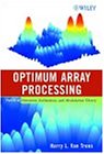 Optimum Array Processing: Part IV of Detection, Estimation, and Modulation Theory
