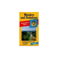 Wandern und Einkehren, Bd.32, Bayerischer Wald