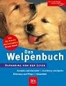 Das Welpenbuch: Auswahl und Charakter. Erziehung und Spiele. F&uuml;tterung und Pflege. Gesundheit