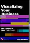 Visualizing Your Business: Let Graphics Tell the Story