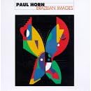 Click here to buy Brazilian Images by  Paul Horn .
