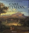 Landschaft als Geschichte: Carl Rottmann, 1797-1850, Hofmaler Konig Ludwigs I