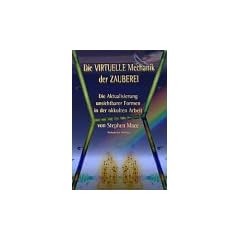 Die VIRTUELLE Mechanik der ZAUBEREI, Die Aktualisierung unsichTParer Formen in der okkulten Arbeit
