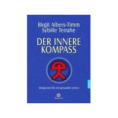 Der innere Kompass. Wegweiser f�r ein gesundes Leben