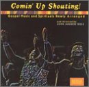 Comin Up Shouting! Gospel Music and Spirituals Newly Arranged - New England Spiritual Ensemble & Voices of Black Persuasion