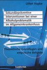 Image of Sekundärpräventive Interventionen bei einer Alkoholproblematik im Allgemeinkrankenhaus. Theoretische Grundlagen und empirische Befunde