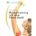 Muskeltraining mit dem Thera-Band. Das �bungsprogramm f�r Fitne� und Therapie