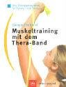 Muskeltraining mit dem Thera-Band: Das Übungsprogramm für Fitneß und Therapie