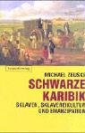 Produkt-Bild: Schwarze Karibik: Sklaven, Sklavenkultur und Emanzipation