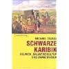 Schwarze Karibik: Sklaven, Sklavenkultur und Emanzipation