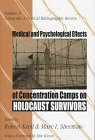 Medical and Psychological Effects of Concentration Camps on Holocaust Survivors (Genocide - a Critical Bibliographic Review, Vol 4)