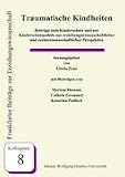  : Traumatische Kindheiten: Beiträge zum Kinderschutz und zur Kindesschutzpolitik aus erziehungswissenschaftlicher und rechtswissenschaftlicher Perspektive