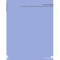 Wild Neighbors: Out-Door Studies in the United States [ 1897 ]