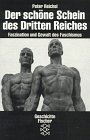 Der sch�ne Schein des Dritten Reiches. Faszination und Gewalt des Faschismus. ( Geschichte) - Peter Reichel