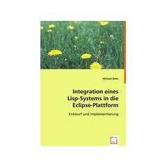 Integration eines Lisp-Systems in die Eclipse-Plattform: Entwurf und Implementierung