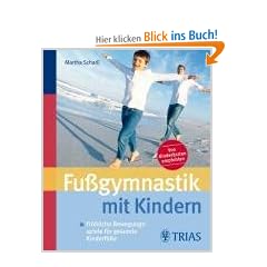 Fu�gymnastik mit Kindern: Fr�hliche Bewegungsspiele f�r gesunde Kinderf��e