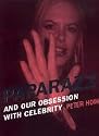 Paparazzi: And Our Obsession with Celebrity