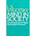 Mind in Society: Development of Higher Psychological Processes