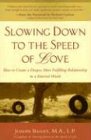 Slowing Down to the Speed of Love