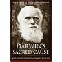 Darwin's Sacred Cause: How a Hatred of Slavery Shaped Darwin's Views on Human Evolution
