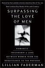 Surpassing the Love of Men: Romantic Friendship and Love Between Women from the Renaissance to the Present