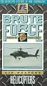 Brute Force: Helicopters [VHS]