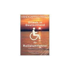 Handicapped-Reisen. Urlaub in Deutschland f�r Rollstuhlfahrer & Menschen mit Behinderung