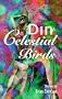 The Din of Celestial Birds (The Wordcraft Speculative Writers Series)