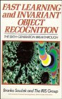 Fast Learning and Invariant Object Recognition: The Sixth Generation Breakthrough (Sixth Generation Computer Technologies) Fast Learning and Invariant Object Recognition: The Sixth Generation Breakthrough (Sixth Generation Computer Technologies) cover image
